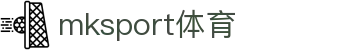 MK(体育科技有限公司)体育·官方网站